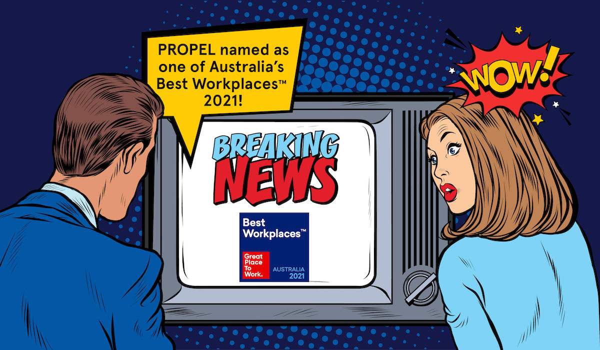 Propel voted one of Australia's Best Workplaces for 2021